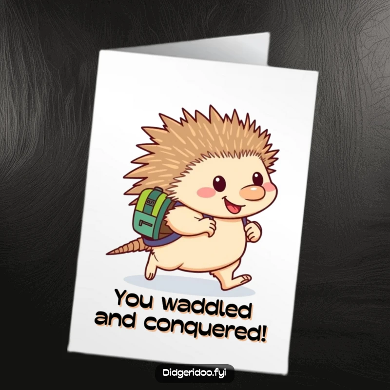 Funny Free Printable Congratulations Card with a happy echidna in a backpack, waddling forward. Celebrating determination. Downloadable art.